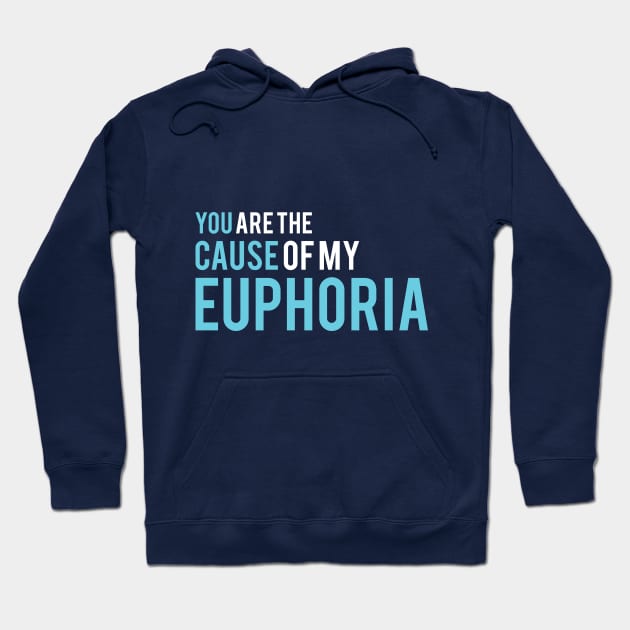 You are the cause of my euphoria Hoodie by Devolvo